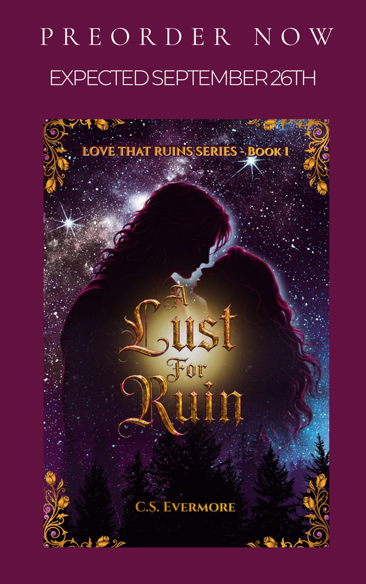 *PREORDER* A Lust For Ruin (Love That Ruins Book 1) · C.S. Evermore ✦ Indie Paperback