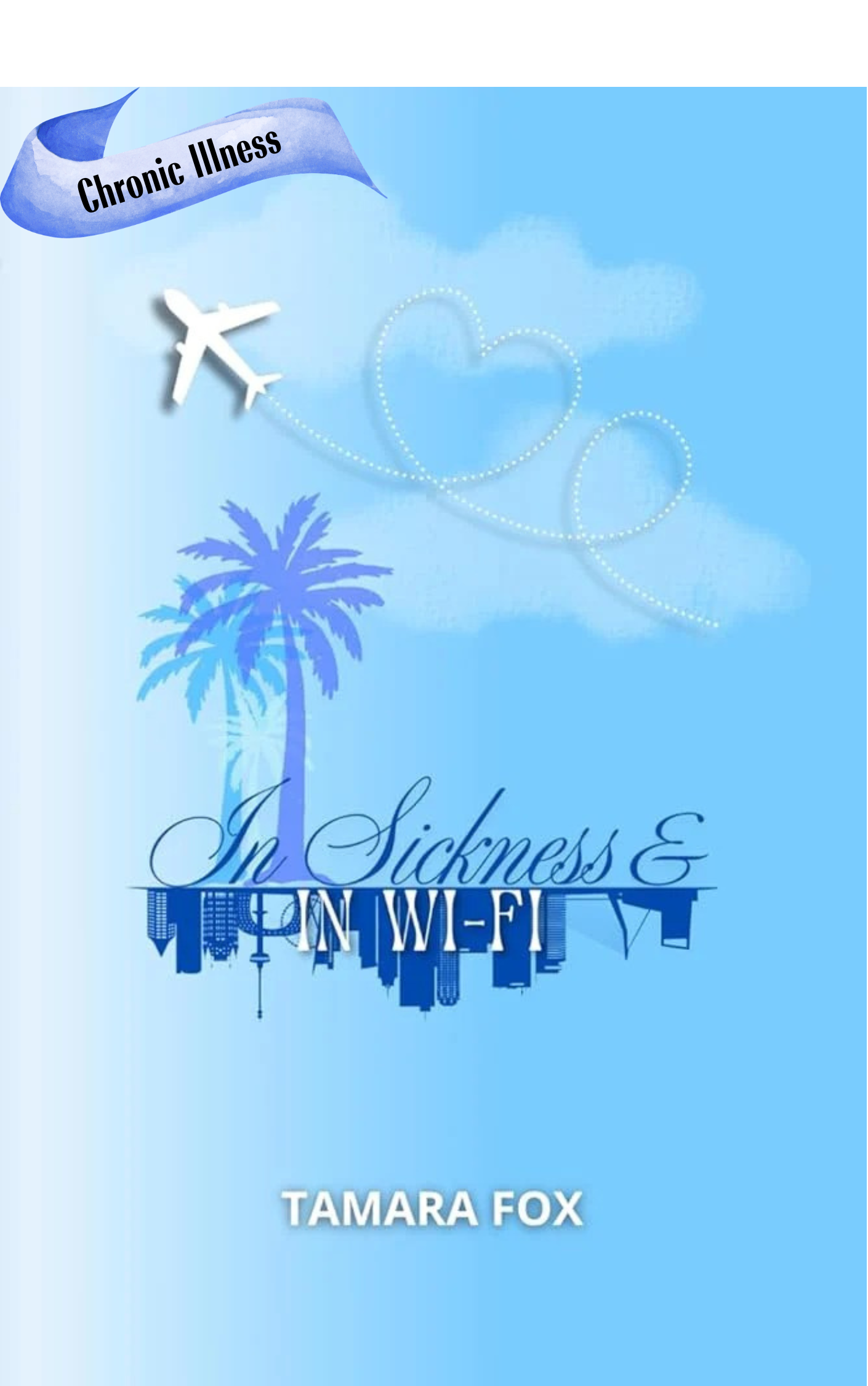 In Sickness and in Wi-Fi: Because Forever Doesn’t Wait on Perfect.· Tamara Fox ✦ Indie Paperback