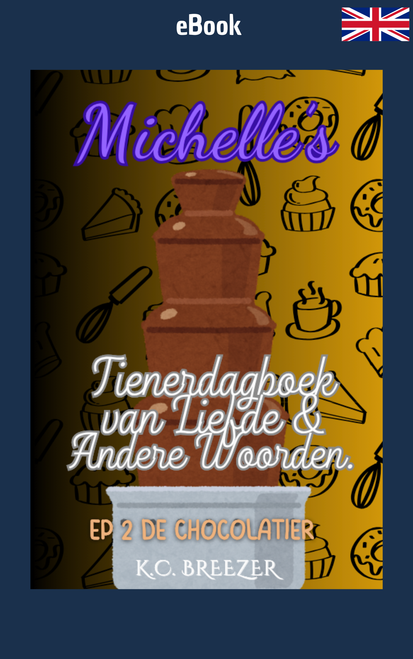 Michelle's Tienerdagboek Van Liefde en Andere Woorden: De Chocolatier, Ep. 2 · K.C. Breezer ✦ Indie E-book