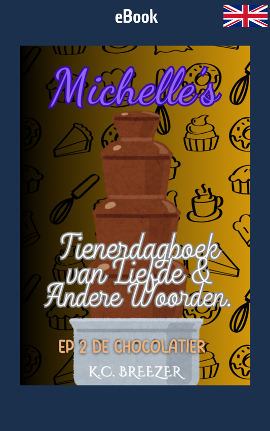 Michelle's Tienerdagboek Van Liefde en Andere Woorden: De Chocolatier, Ep. 2 · K.C. Breezer ✦ Indie E-book