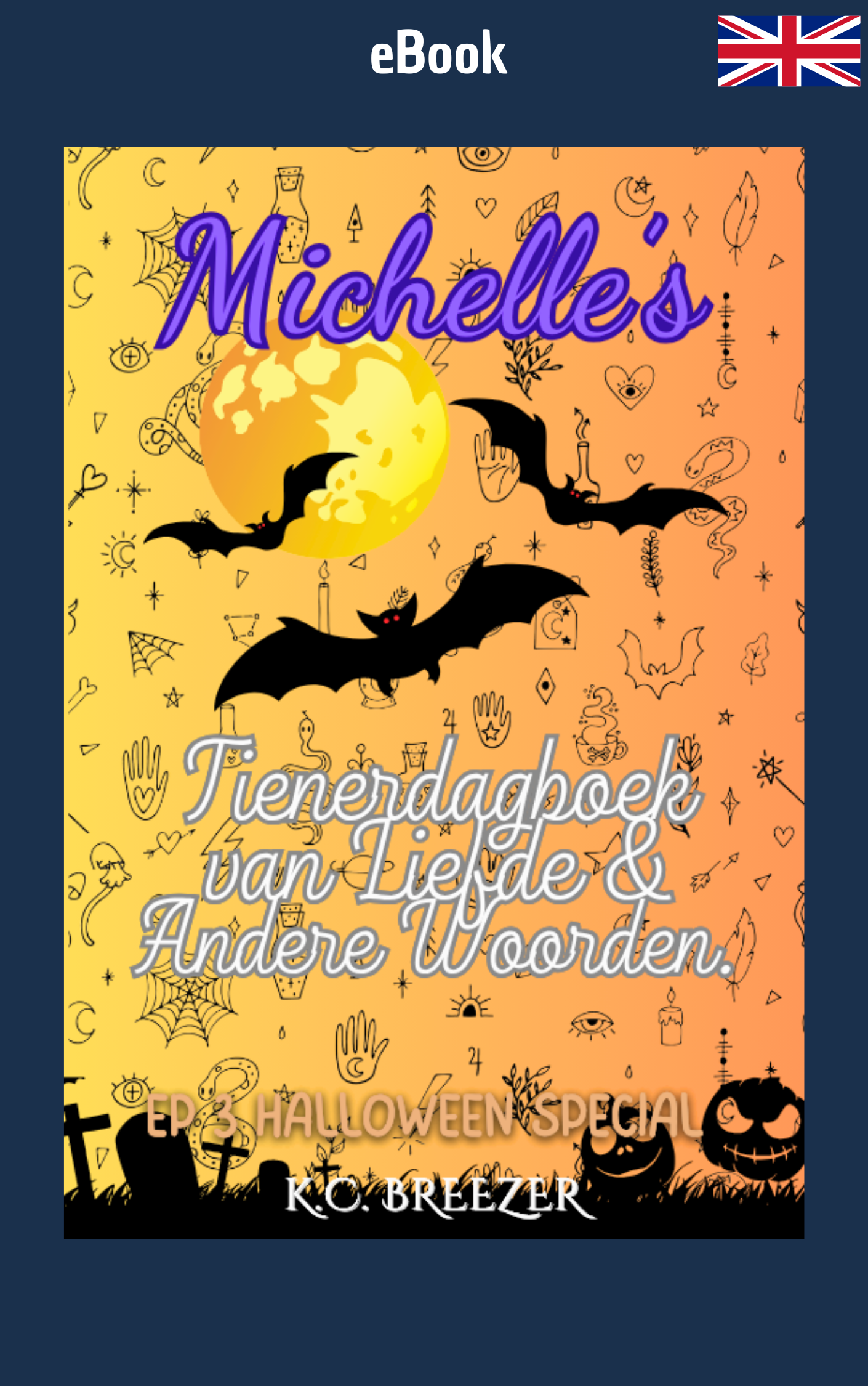 Michelle's Tienerdagboek Van Liefde en Andere Woorden: Halloween Special, Ep. 3 · K.C. Breezer ✦ Indie E-book
