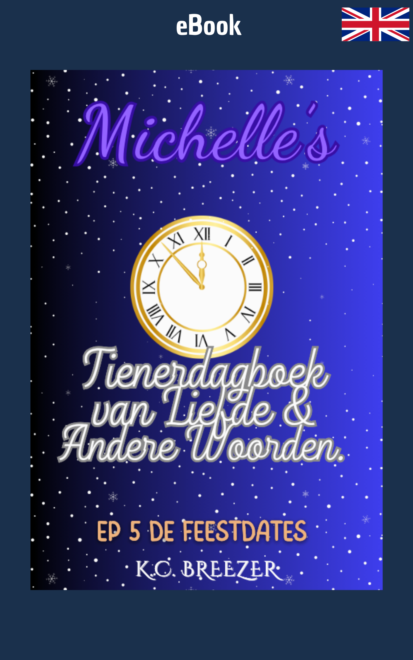 Michelle's Tienerdagboek Van Liefde en Andere Woorden: De Feestdates, Ep. 5 · K.C. Breezer ✦ Indie E-book