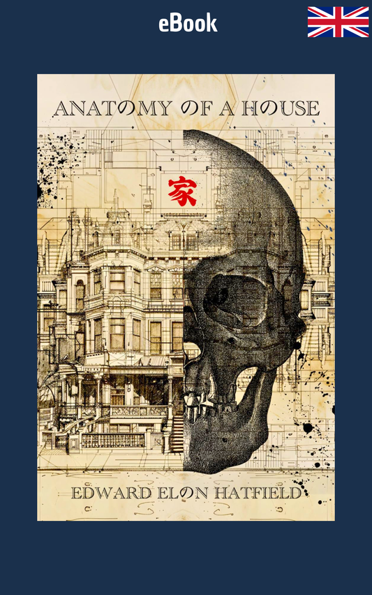 Anatomy of a House · Edward Elon Hatfield ✦ Indie E-book