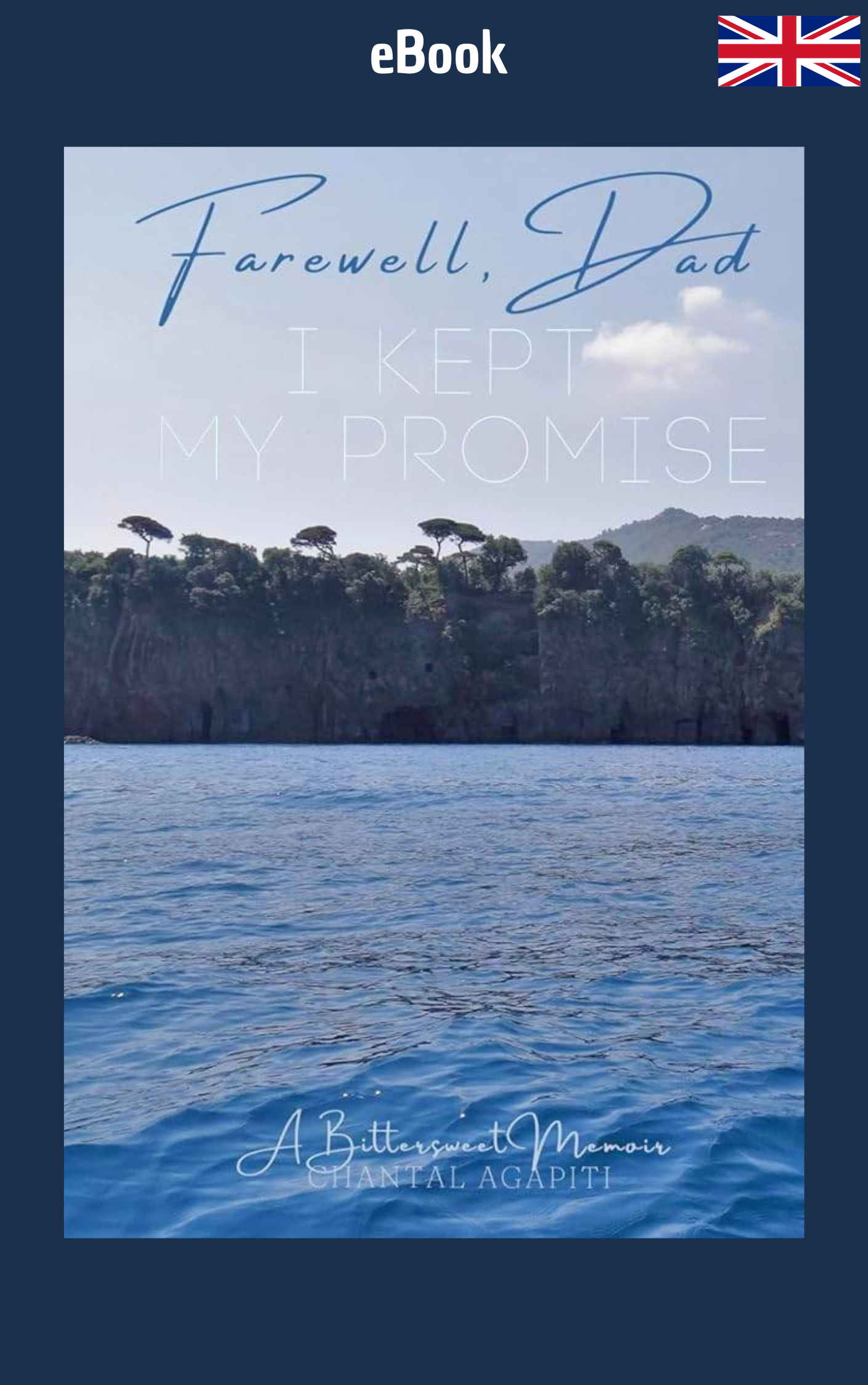 Farewell, Dad. I Kept My Promise: A Bittersweet Memoir · Chantal Agapiti ✦ Indie E-book