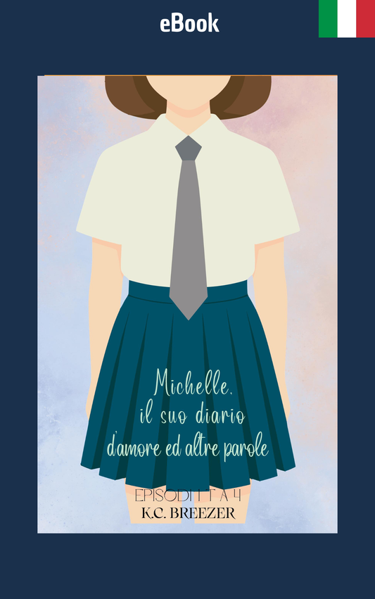 Collezione dei Episodi 1–4: Michelle, ed il Suo Diario d'Adolescente, d'Amore ed Altre Parole · K.C. Breezer ✦ Indie E-book