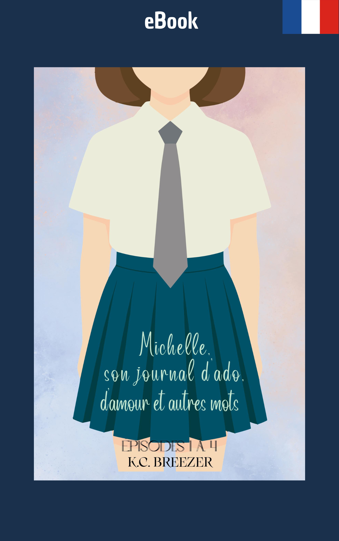 Collection des Épisodes 1–4: Michelle et Son Journal d'Ado, d'Amour et Autres Mots · K.C. Breezer ✦ Indie E-book