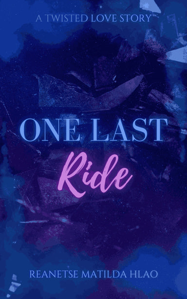 One last ride · Reanetse Matilda Hlao ✦ Indie E-book